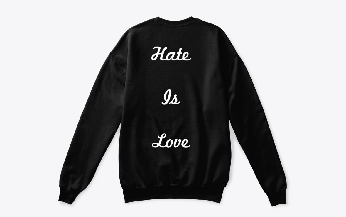 H/L CREWNECKS Black Sweatshirt - "Hate Is Love" Slogan | QP Crane Apparel