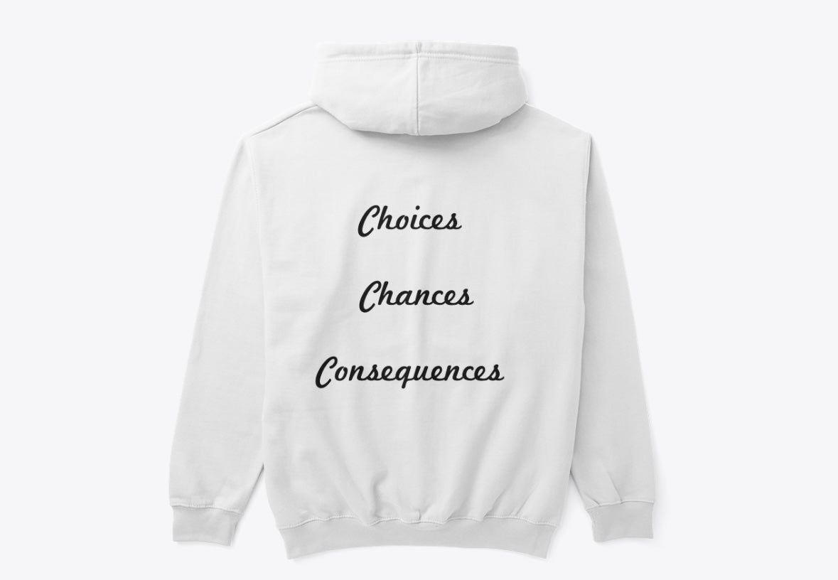 Choices Chances Consequences Hoodie - QP Crane. Motivational White Hoodie, Life Choices, Decisions, and Consequences.