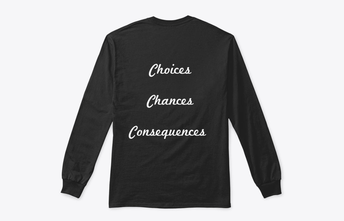 Black Long Sleeve T-Shirt with "Choices Chances Consequences" Text Design