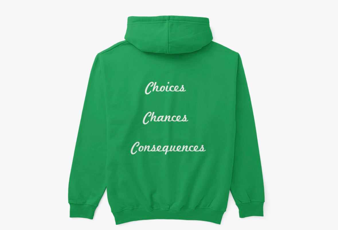 Green CCC Hoodie by QP Crane: Choices, Chances, Consequences on back.