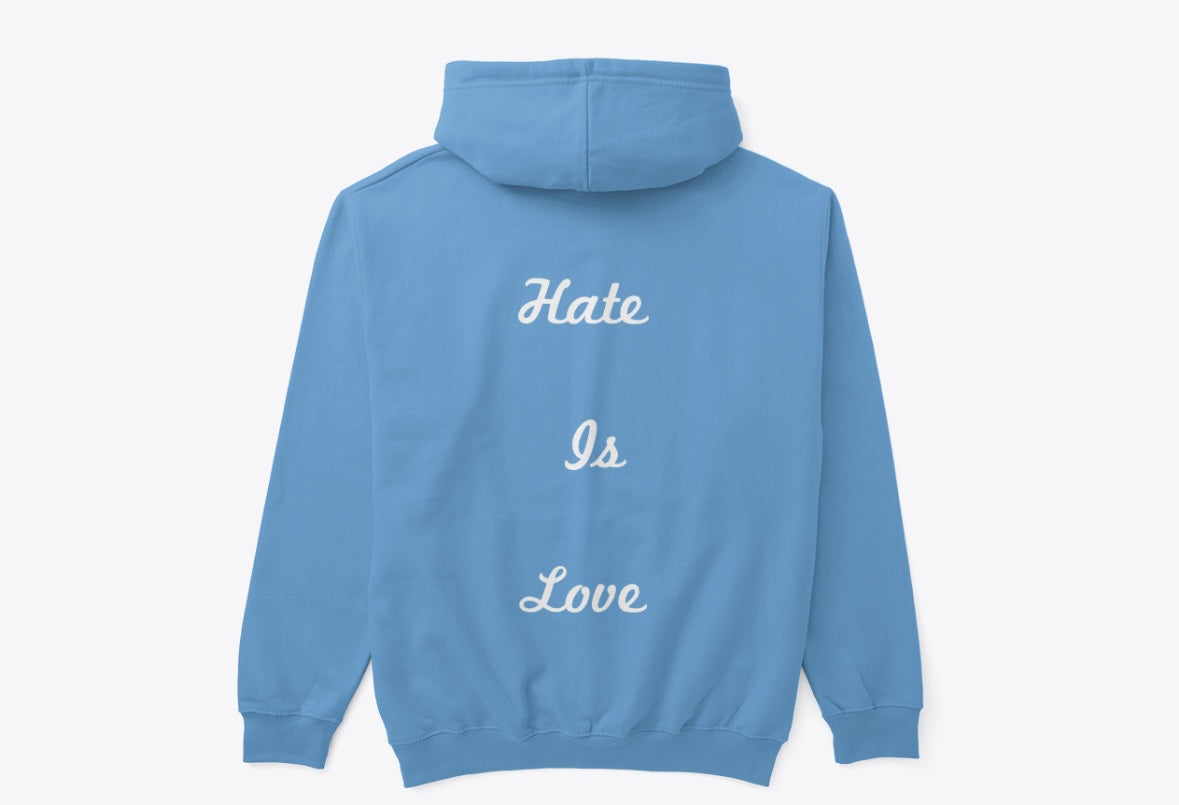 Hate Is Love Hoodie - Light Blue Sweatshirt with White Text